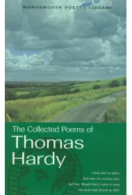 The Collected Poems of Thomas Hardy. Wordsworth Poetry Library wer. angielska