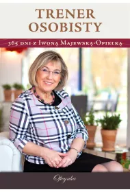 Trener osobisty. 365 dni z Iwon� Majewsk�-Opie�k�