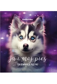 Ja i m�j pies. Tajemnice fizyki