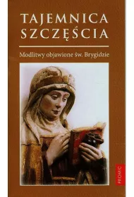 Tajemnica szcz�cia modlitwy objawione �w brygidzie