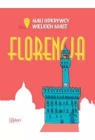Florencja. Mali Odkrywcy Wielkich Miast