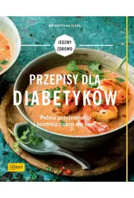 Przepisy dla diabetyk�w pe�nia przyjemno�ci i kontrola cukru we krwi