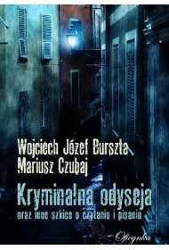 Kryminalna odyseja oraz inne szkice o czytaniu i pisaniu