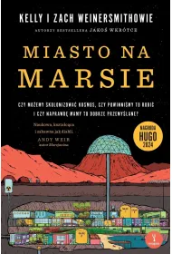Miasto na Marsie: Czy mo�emy skolonizowa� kosmos, czy powinni�my to robi� i czy naprawd� mamy to dobrze przemy�lane?