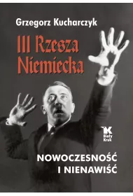 III Rzesza Niemiecka. Nowoczesno i nienawi