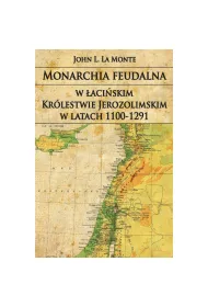 Monarchia feudalna w �aci�skim Kr�lestwie Jerozolimskim w latach 1100-1291