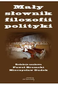Ma�y s�ownik filozofii polityki