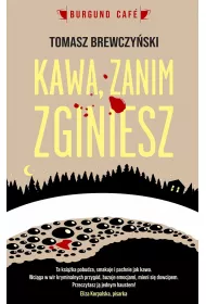 Kawa zanim zginiesz