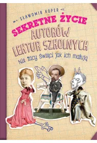Sekretne �ycie autor�w lektur szkolnych. Nie tacy �wi�ci jak ich maluj�