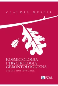 Kosmetologia i trychologia gerontologiczna. Uj�cie holistyczne