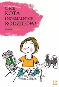 Chc� kota i normalnych rodzic�w