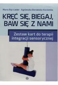 Kr�� si�, biegaj, baw si� z nami. Zestaw kart do terapii integracji sensorycznej