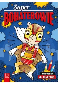 SUPERBOHATEROWIE. MALOWANKA DLA CH�OPC�W