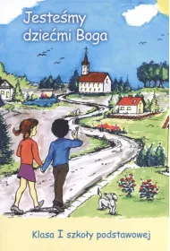 Jeste�my dzie�mi Boga. Religia. Klasa 1. Szko�a podstawowa. Podr�cznik