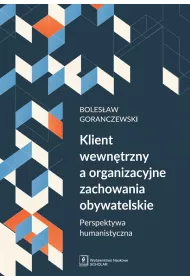 Klient wewn�trzny a organizacyjne zachowania obywatelskie. Perspektywa humanistyczna