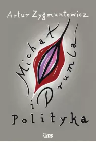 Micha� Drumla i polityka