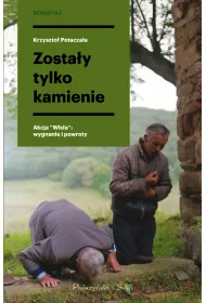 Zosta�y tylko kamienie akcja wis�a wygnanie i powroty