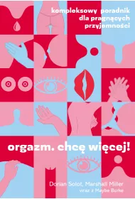 eBook Orgazm. Chc wicej! Kompleksowy poradnik dla pragncych przyjemnoci mobi epub