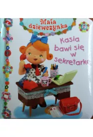 Ma�a dziewczynka. Kasia bawi si� w sekretark�