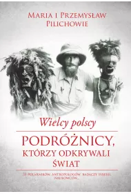Wielcy polscy podrnicy, ktrzy odkrywali wiat