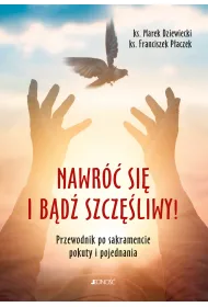 Nawr si i bd szczliwy! Przewodnik po sakramencie pokuty i pojednania