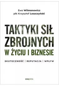 Taktyki si� zbrojnych w �yciu i biznesie. Skuteczno�� - reputacja - wp�yw