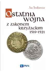 Ostatnia wojna z Zakonem Krzy�ackim 1519-1521