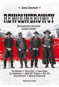 Rewolwerowcy. Najs�ynniejsze strzelaniny Dzikiego Zachodu