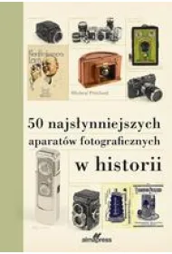 50 najs�ynniejszych aparat�w fotograficznych w historii