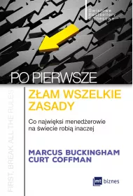 Po pierwsze: z�am wszelkie zasady. Co najwi�ksi menad�erowie na �wiecie robi� inaczej