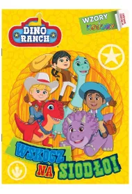 Wskocz na siod�o! Dino Ranch. Wzory i Kolory. Cz�� 1