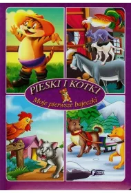 Moje pierwsze bajeczki. Pieski i kotki *