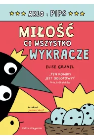 Mio ci wszystko wykracze. Arlo i Pips. Tom 3