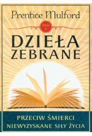 Dzie�a zebrane. Tom 1. Przeciw �mierci. Niewyzyskane si�y �ycia