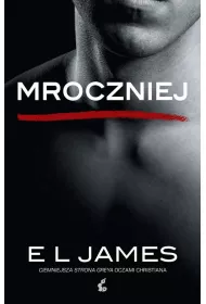 Mroczniej. Ciemniejsza strona Greya. Pidziesit twarzy Greya oczami Christiana. Tom 4 (pocket)