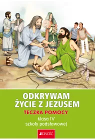 Odkrywam ycie z Jezusem. Teczka pomocy. Klasa 4 szkoy podstawowej