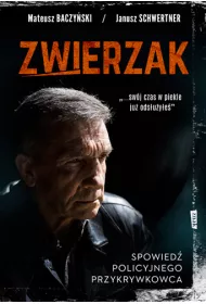 Zwierzak. Spowied policyjnego przykrywkowca (pocket)