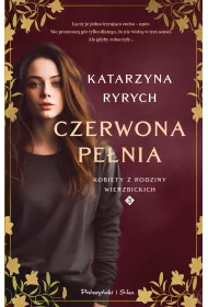 Czerwona penia. Kobiety z rodziny Wierzbickich. Tom 3