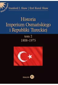Historia Imperium Osmaskiego i Republiki Tureckiej Tom 2 1808-1975