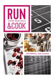 Run&Cook. Kulinarny poradnik biegacza