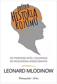 Kr�tka historia rozumu od pierwszej my�li cz�owieka do rozumienia wszech�wiata