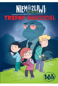 Niemo�liwi detektywi. Trefny nauczyciel. Tom 1