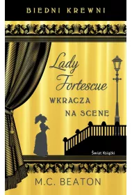 Biedni krewni. Lady Fortescue wkracza na scen�