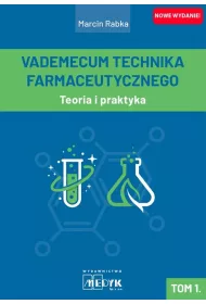 Teoria i praktyka. Vademecum Technika Farmaceutycznego. Tom 1