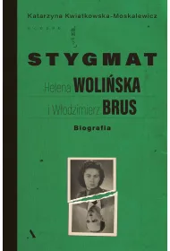 Stygmat. Helena Woli�ska i W�odzimierz Brus. Biografia