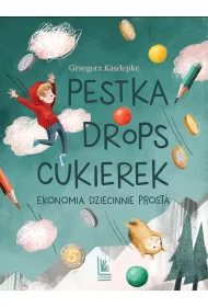 Pestka, drops, cukierek. Ekonomia dziecinnie prosta
