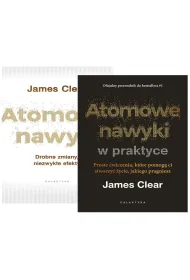 Pakiet: Atomowe nawyki. Drobne zmiany, niezwyk�e efekty, Atomowe nawyki w praktyce. Proste �wiczenia, kt�re pomog� ci stworzy� �ycie, jakiego pragniesz