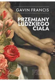 Przemiany ludzkiego cia�a. Opowie�ci o tym, jak si� zmieniamy