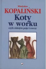 Koty w worku, czyli z dziej�w poj�� i rzeczy