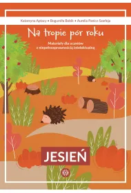 Na tropie p�r roku Jesie� materia�y dla uczni�w z niepe�nosprawno�ci� intelektualn�